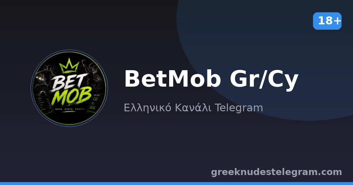 BetMob Gr/Cy – Ελληνικό κανάλι Telegram 18+